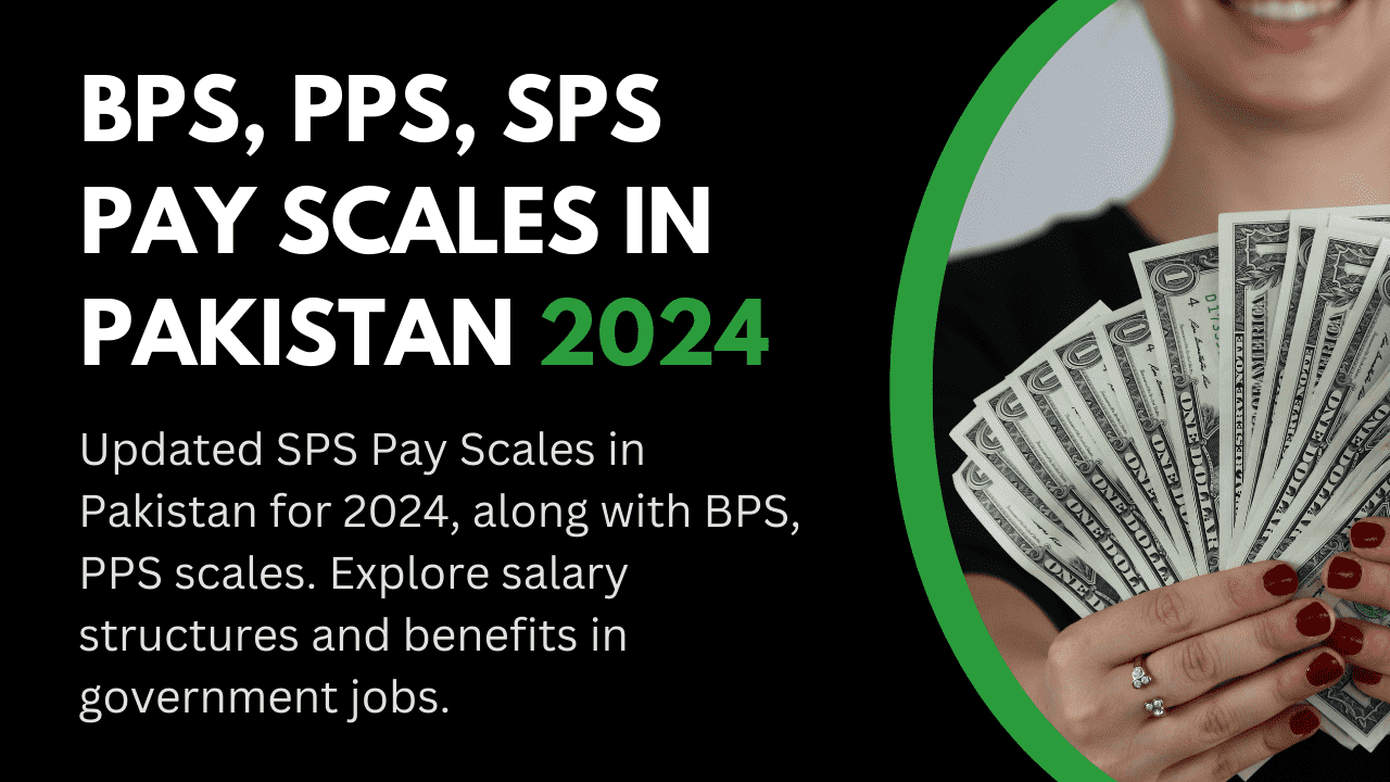 SPS, PPS, BPS Pay Scale in Pakistan